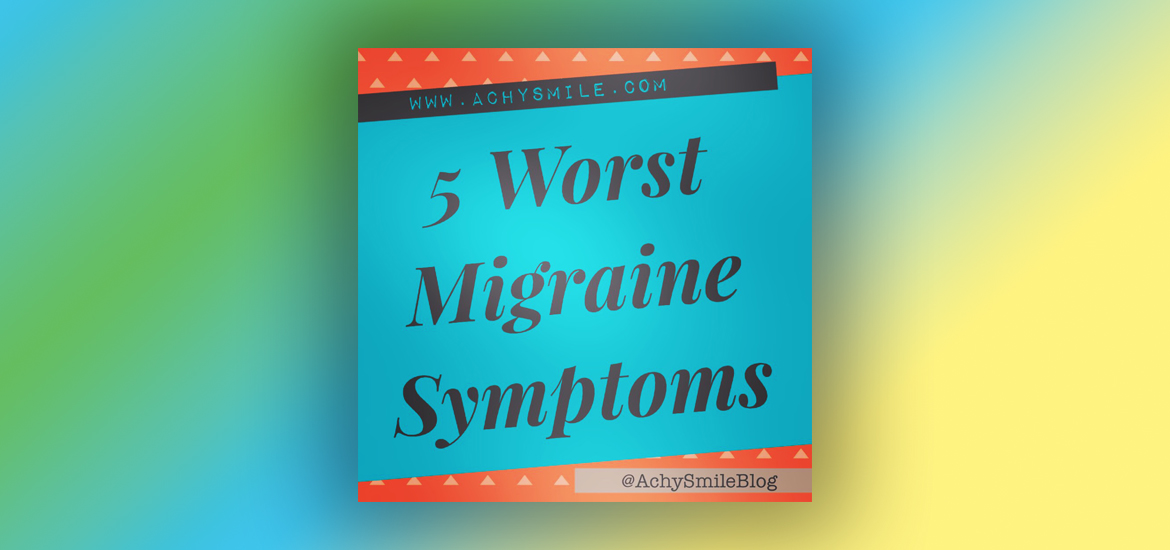 5 Worst Migraine Symptoms